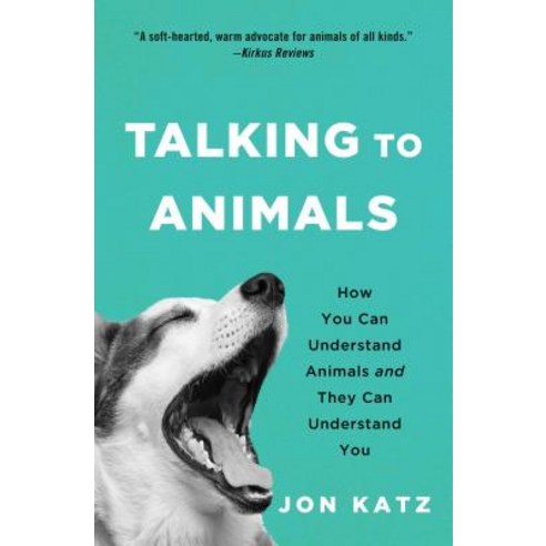 Talking to Animals: How You Can Understand Animals and They Can Understand You Paperback, Atria Books