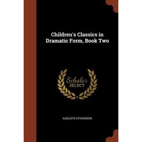 Children''s Classics in Dramatic Form Book Two Paperback, Pinnacle Press