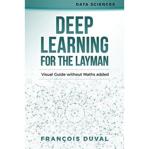 Deep Learning for the Layman: Visual Guide Without Maths Added ...