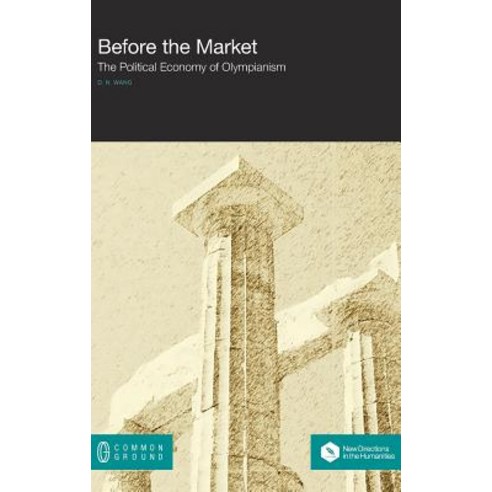Before the Market: The Political Economy of Olympianism Hardcover, Common Ground Publishing