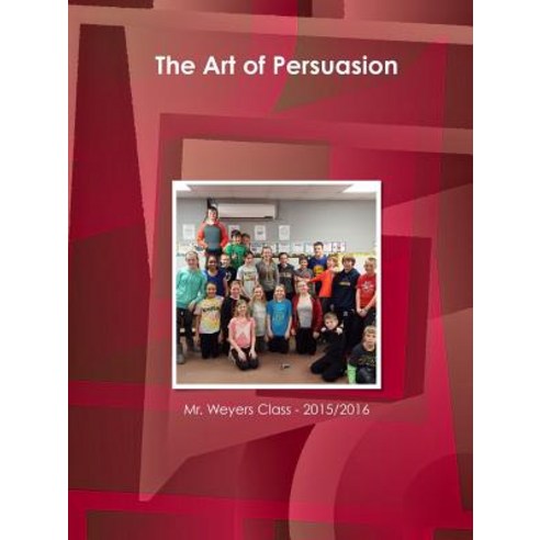 The Art of Persuasion Paperback, Lulu.com