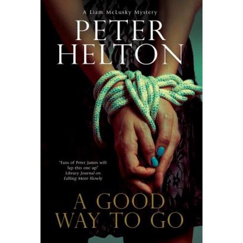 A Good Way to Go: A Police Procedural Set in Bristol Hardcover, Severn House Publishers