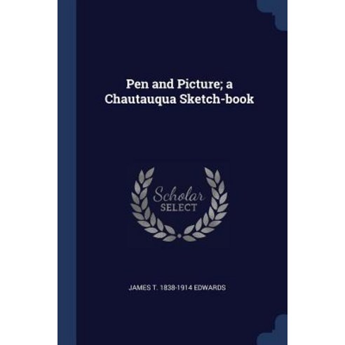 Pen and Picture; A Chautauqua Sketch-Book Paperback, Sagwan Press