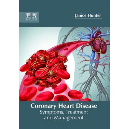 Coronary Heart Disease: Symptoms Treatment and Management Hardcover, Foster Academics