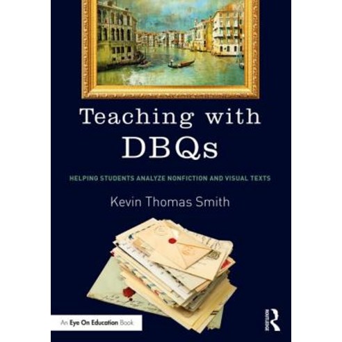 Teaching with Dbqs: Helping Students Analyze Nonfiction and Visual Texts Paperback, Routledge