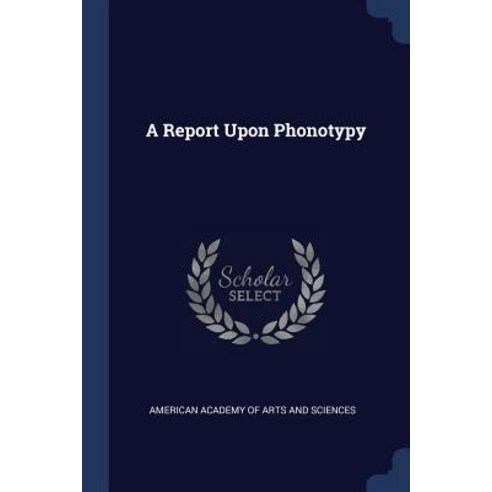 A Report Upon Phonotypy Paperback, Sagwan Press