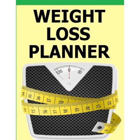 Weight Loss Planner Paperback, Createspace Independent Publishing Platform
