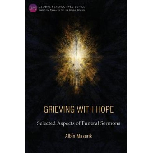 Grieving with Hope: Selected Aspects of Funeral Sermons Paperback, Langham Global Library