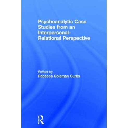 Psychoanalytic Case Studies from an Interpersonal-Relational Perspective Hardcover, Routledge