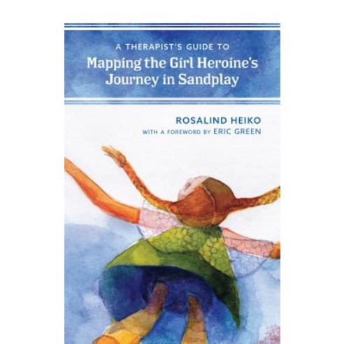 A Therapist''s Guide to Mapping the Girl Heroine''s Journey in Sandplay Hardcover, Rowman & Littlefield Publishers