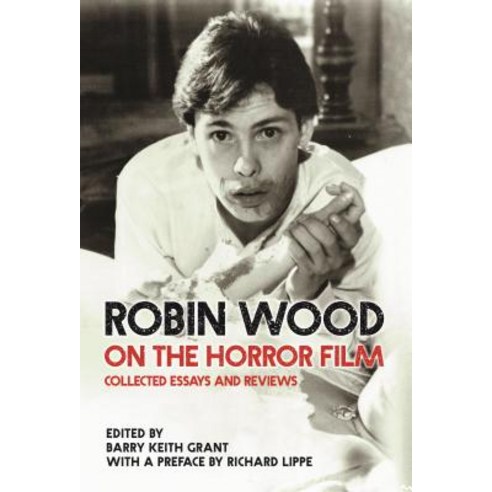Robin Wood on the Horror Film: Collected Essays and Reviews Paperback, Wayne State University Press