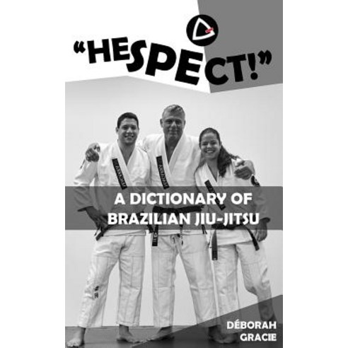 "hespect!": A Dictionary of Brazilian Jiu-Jitsu Paperback, Createspace Independent Publishing Platform