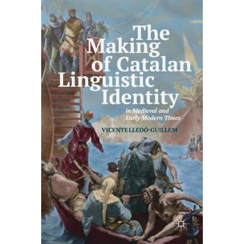 The Making of Catalan Linguistic Identity in Medieval and Early Modern Times Hardcover, Palgrave MacMillan