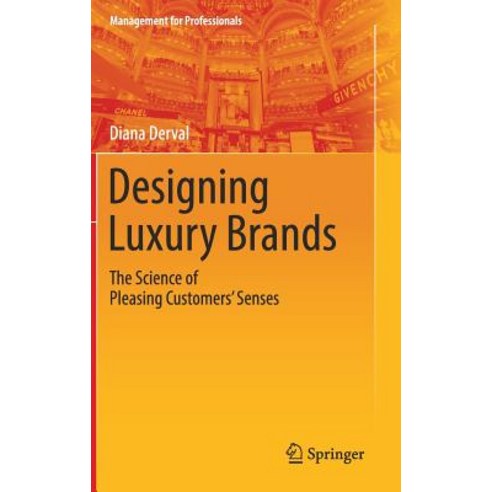 Designing Luxury Brands: The Science of Pleasing Customers'' Senses Hardcover, Springer