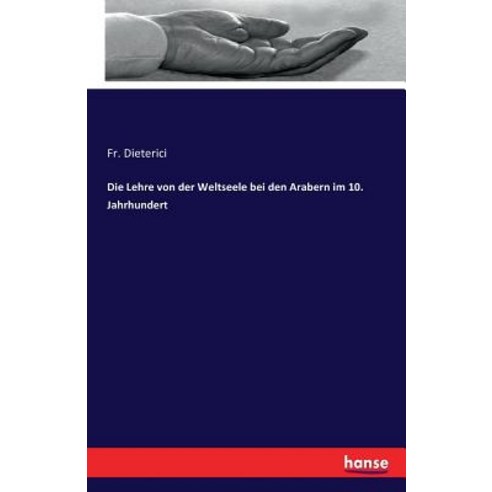Die Lehre Von Der Weltseele Bei Den Arabern Im 10. Jahrhundert Paperback, Hansebooks