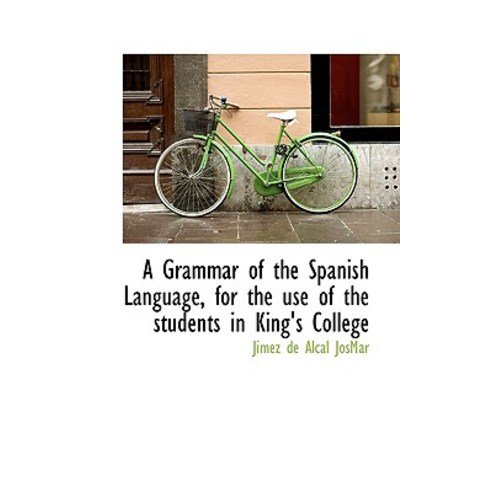 A Grammar of the Spanish Language for the Use of the Students in King''s College Paperback, BiblioLife