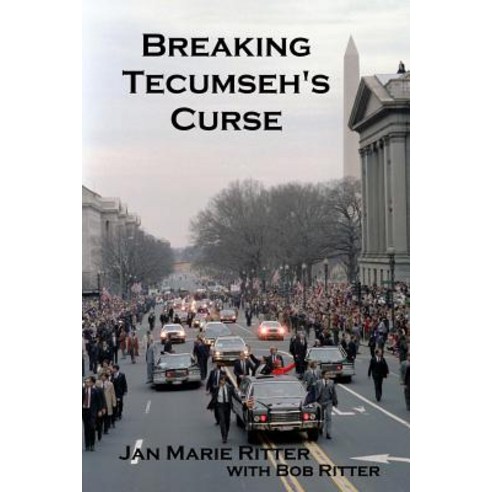 Breaking Tecumseh''s Curse: The Real-Life Adventures of the U.S. Secret Service Agent Who Tried to Change Tomorrow Paperback, Calvert Press