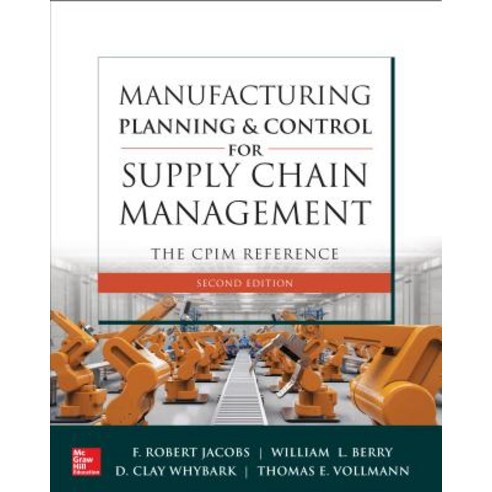 Manufacturing Planning and Control for Supply Chain Management:The Cpim Reference Second Edition, McGraw-Hill