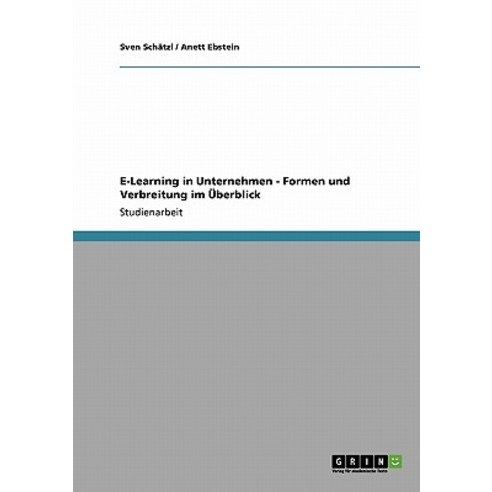 E-Learning in Unternehmen - Formen Und Verbreitung Im Uberblick Paperback, Grin Publishing