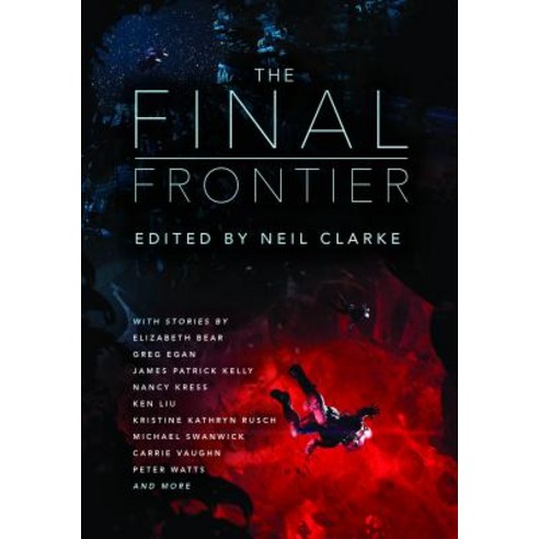 The Final Frontier: Stories of Exploring Space Colonizing the Universe and First Contact Paperback, Night Shade Books