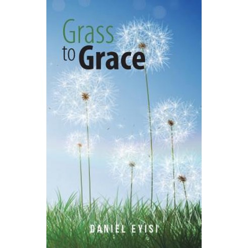 Grass to Grace Paperback, Authorhouse