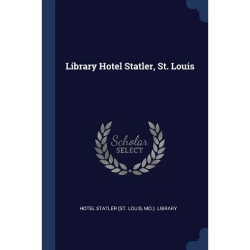 Library Hotel Statler St. Louis Paperback, Sagwan Press