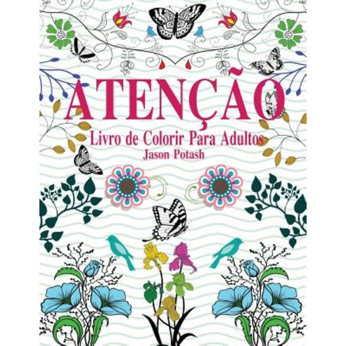 Atencao Livro de Colorir Para Adultos Paperback, Createspace Independent Publishing Platform