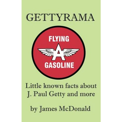 Gettyrama: Little Known Facts about J. Paul Getty and More Paperback, Universal Publishers