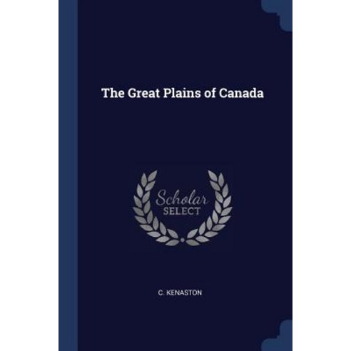 The Great Plains of Canada Paperback, Sagwan Press