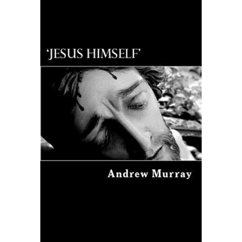 ''Jesus Himself'' Paperback, Createspace Independent Publishing Platform