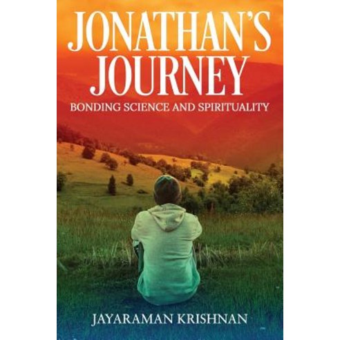 Jonathan''s Journey: Bonding Science and Spirituality Paperback, Notion Press, Inc.