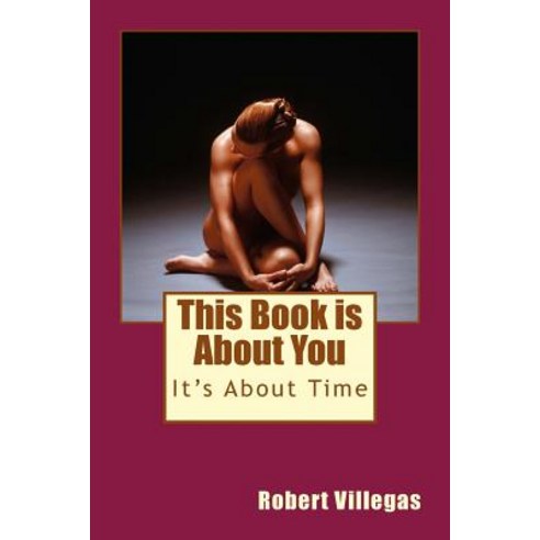 This Book Is about You: It''s about Time Paperback, Createspace Independent Publishing Platform