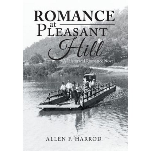Romance at Pleasant Hill: A Historical Romance Novel Hardcover, Xlibris Us