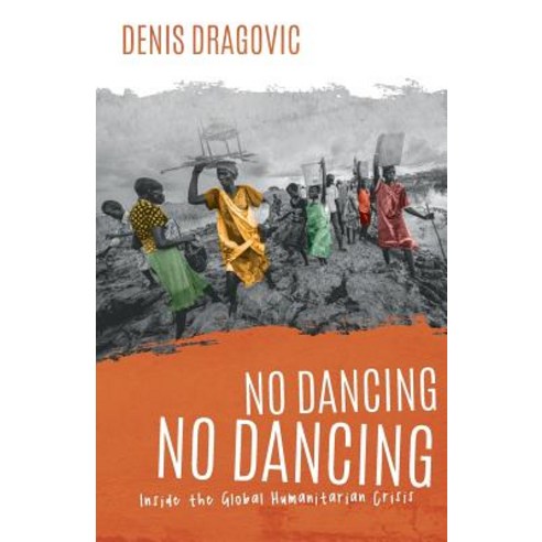 No Dancing No Dancing: Inside the Global Humanitarian Crisis Paperback, Odyssey Books