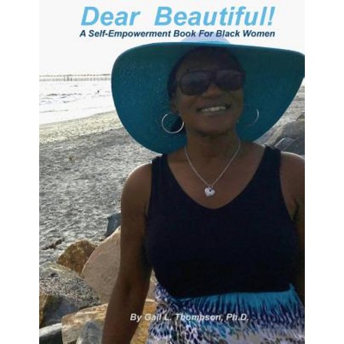 Dear Beautiful: A Self-Empowerment Book for Black Women Paperback, Createspace Independent Publishing Platform