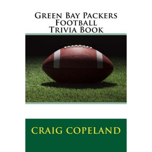 Green Bay Packers Football Trivia Book Paperback, Createspace Independent Publishing Platform