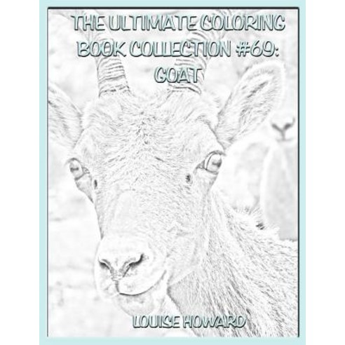 The Ultimate Coloring Book Collection #69: Goat Paperback, Createspace Independent Publishing Platform