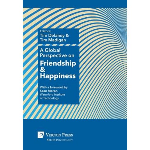 A Global Perspective on Friendship and Happiness Hardcover, Vernon Press
