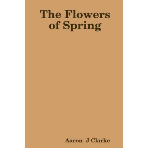 The Flowers of Spring Paperback, Lulu.com