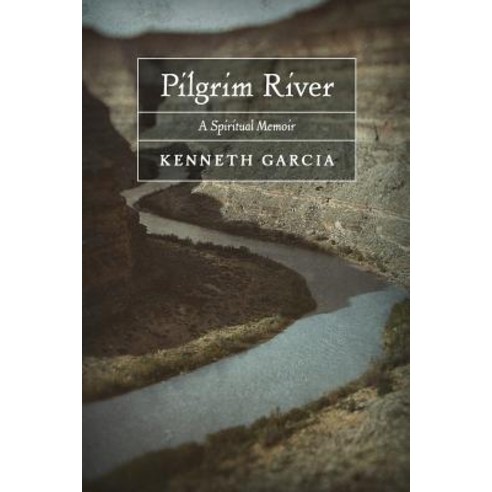 Pilgrim River: A Spiritual Memoir Paperback, Angelico Press