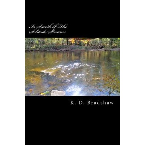 In Search of the Solitude Streams Paperback, Createspace Independent Publishing Platform