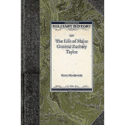 The Life of Major General Zachary Taylor Paperback, Applewood Books