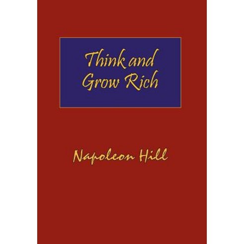 Think and Grow Rich. Hardcover with Dust-Jacket. Complete Original Text of the Classic 1937 Edition. Hardcover, ARC Manor
