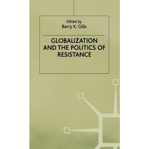 Globalization and the Politics of Resistance Hardcover, Palgrave MacMillan