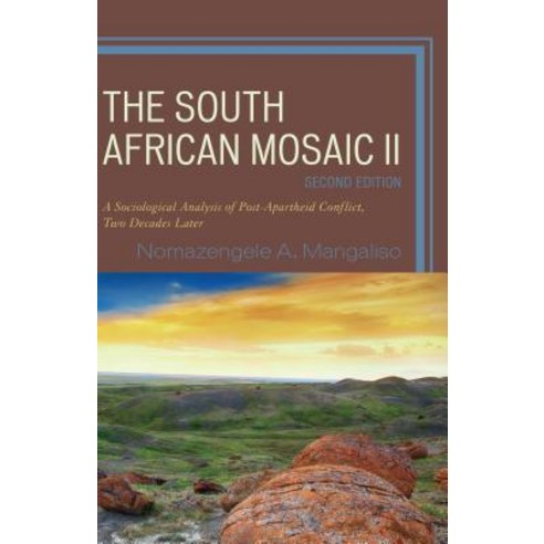 The South African Mosaic II: A Sociological Analysis of Post-Apartheid Conflict Two Decades Later Paperback, Hamilton Books