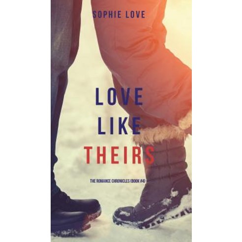 Love Like Theirs (the Romance Chronicles-Book #4) Hardcover, Sophie Love