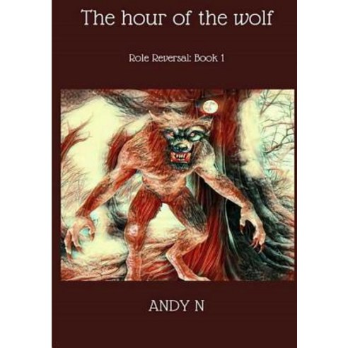 The Hour of the Wolf (Role Reversal Book 1) Paperback, Lulu.com