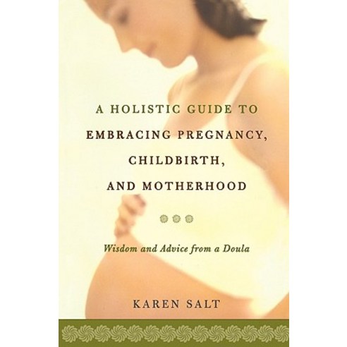 A Holistic Guide to Embracing Pregnancy Childbirth and Motherhood Paperback, Da Capo Lifelong Books