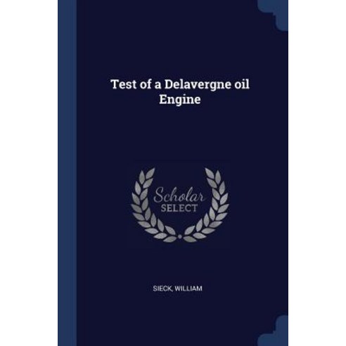 Test of a Delavergne Oil Engine Paperback, Sagwan Press