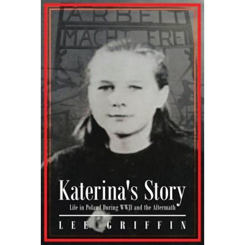 Katerina''s Story: Life in Poland During WWII and the Aftermath Paperback, Covenant Books